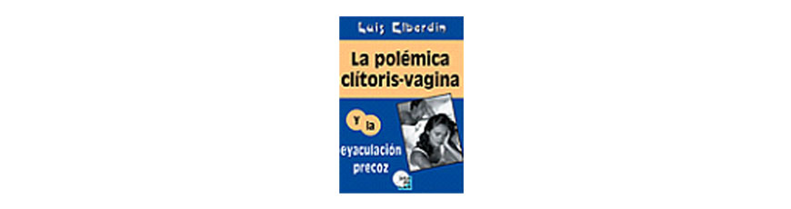 La polémica clítoris-vagina y la eyaculación precoz